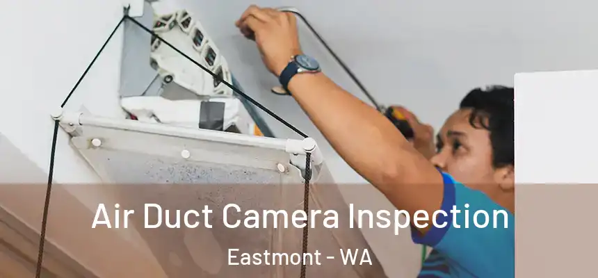  Air Duct Camera Inspection Eastmont - WA