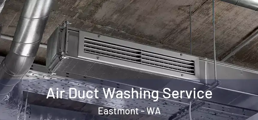  Air Duct Washing Service Eastmont - WA