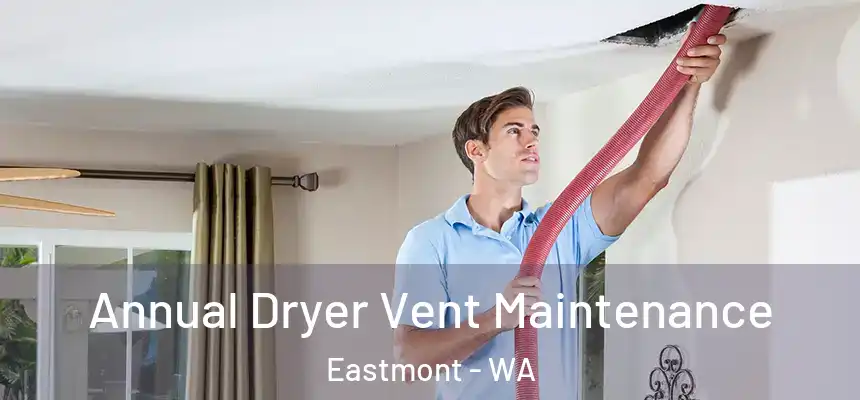  Annual Dryer Vent Maintenance Eastmont - WA