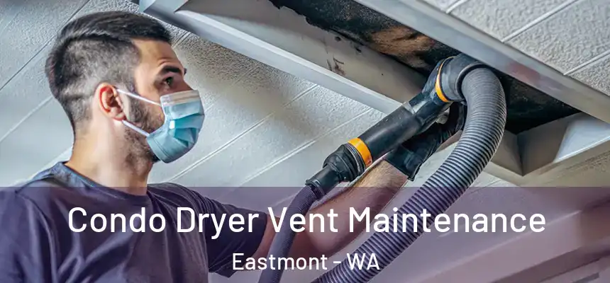  Condo Dryer Vent Maintenance Eastmont - WA