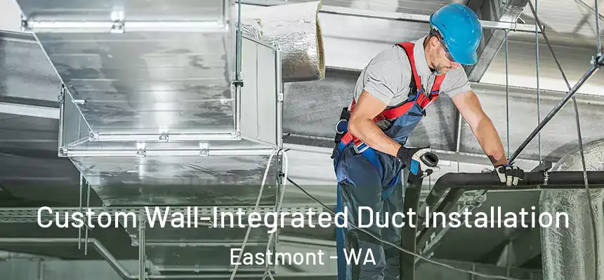  Custom Wall-Integrated Duct Installation Eastmont - WA