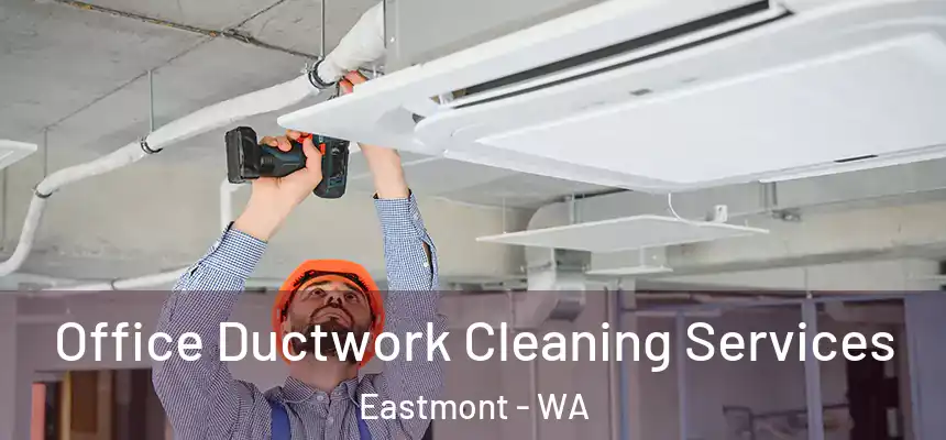  Office Ductwork Cleaning Services Eastmont - WA