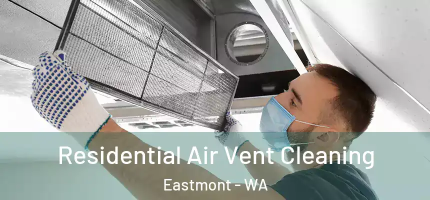  Residential Air Vent Cleaning Eastmont - WA