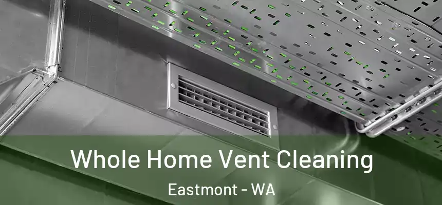  Whole Home Vent Cleaning Eastmont - WA